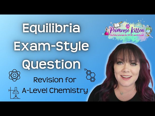 Equilibria Exam Style Question | Revision for A-Level Chemistry | Quantitative Chemistry