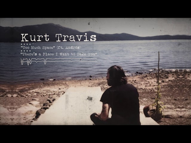 Kurt Travis - Too Much Space (feat. Andres)