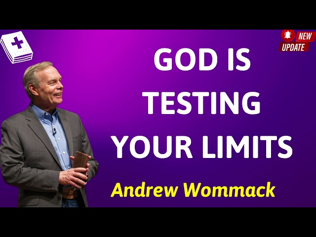 GOD IS TESTING YOUR LIMITS - Andrew Wommack Prophecy
