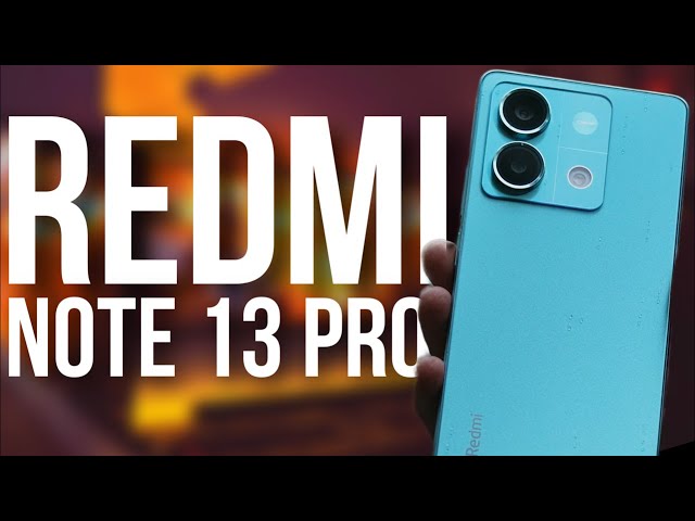 Redmi Note 13 Pro ¿Vale la pena comprarlo?