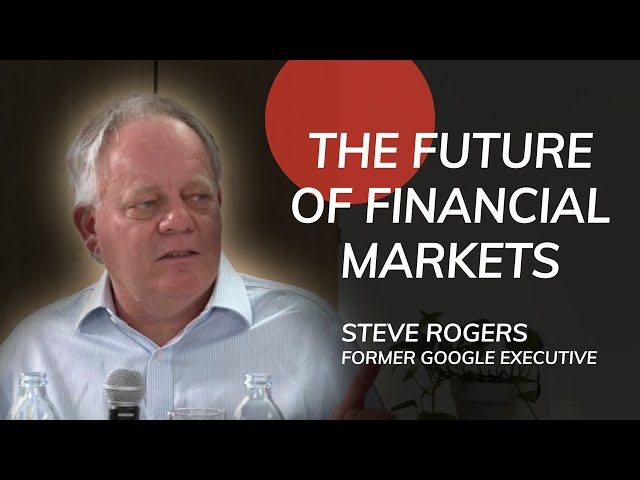 Die Zukunft der Finanzmärkte | Steve Rogers, Former Google UX Executive