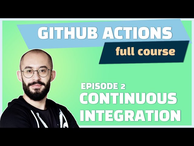 E2 - GitHub Actions: Build continuous integration (CI) pipelines || Beginner Friendly