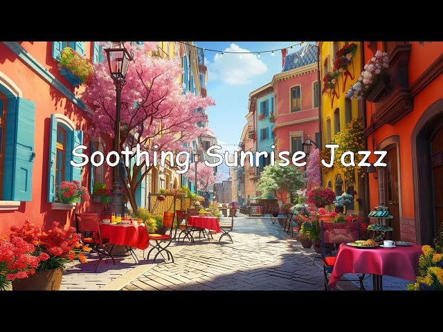 Soothing Sunrise Jazz: Relaxing Piano Melodies & Soft Bossa Nova for a Blissful Morning