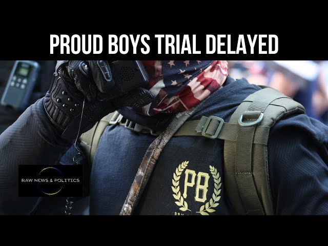 Proud Boys Trial Delayed Due To Jury Issues