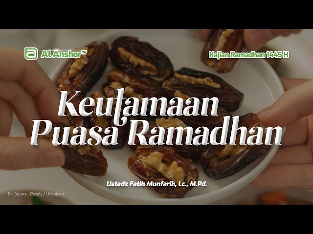Keutamaan Puasa di Bulan Ramadhan - Ustadz Fatih Munfarih, Lc., M.Pd. | Kajian Ramadhan 1445 H
