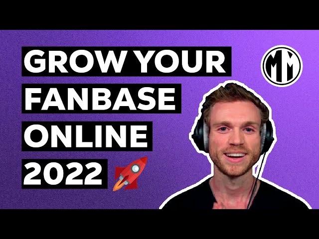 How To Successfully Grow A Fanbase Online In 2022