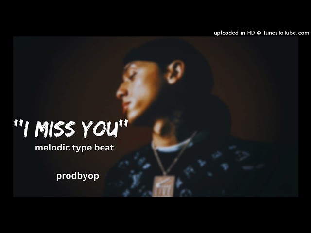 ''i miss you'' melodic type beat
