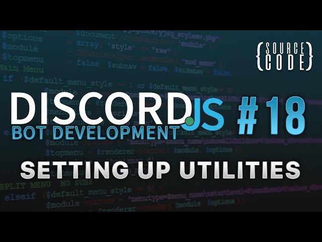 Discord.js Bot Development - Setting up Utilities- Episode 18