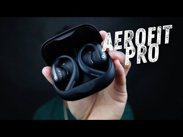 Soundcore AeroFit Pro Review: PRO SOUND