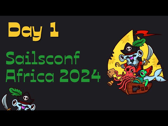 Sailsconf Africa 2024 Day 1 Live 🔴