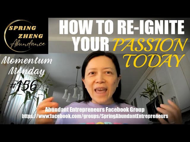 Momentum Monday #156: Re-Ignite Your Passion Today