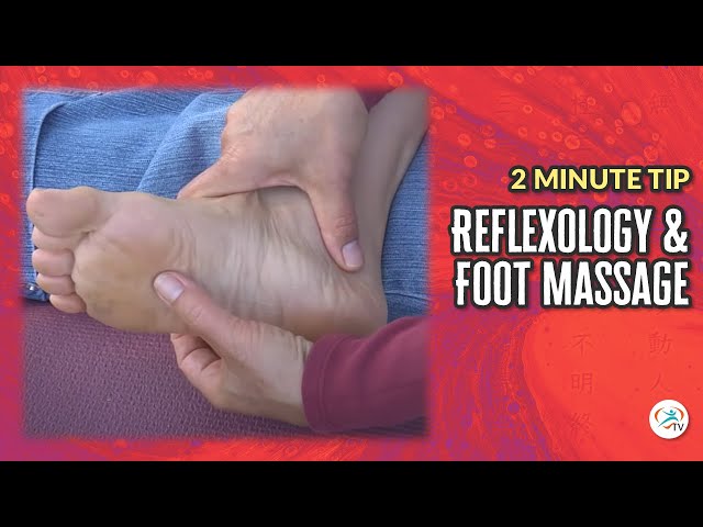 Two Minute Tips: Reflexology and Foot Massage