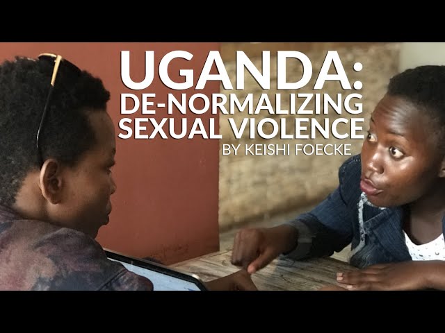 Uganda: De-Normalizing Sexual Violence | Keishi Foecke