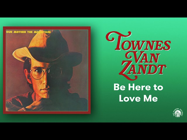 Townes Van Zandt - Be Here To Love Me  (Official Audio)