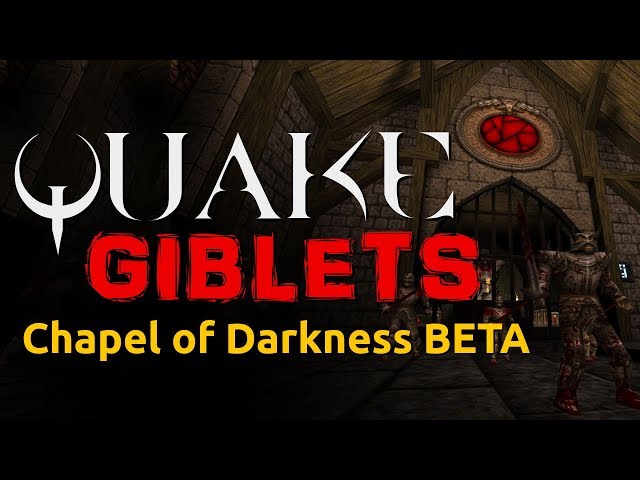 Quake Giblets - Episode 1 - Chapel of Darkness