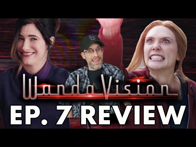 WandaVision Ep. 7 - Spoiler Review!
