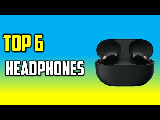 Top 6 Best Headphones in 2024 - The Best Headphones Reviews