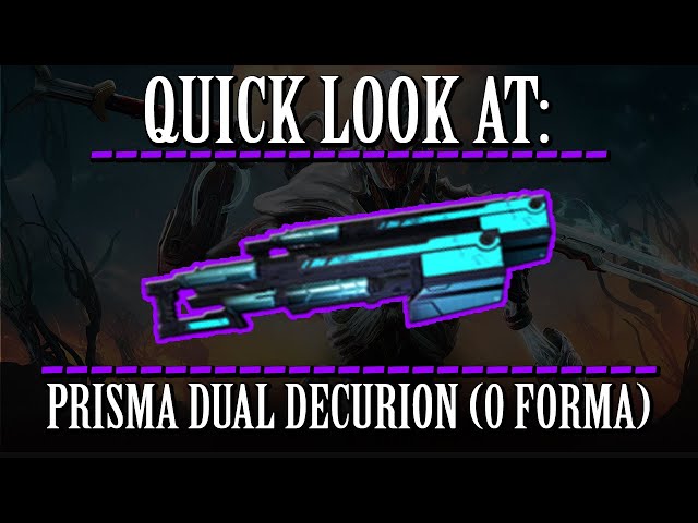 Warframe - Quick Look At: Prisma Dual Decurion (0 Forma)