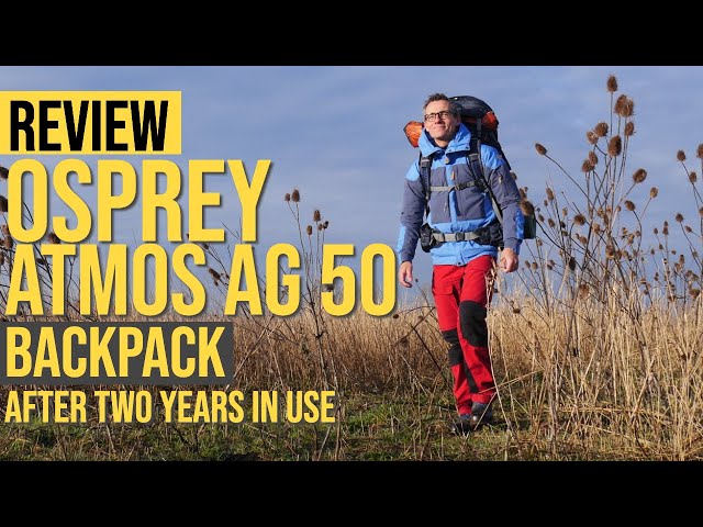 OSPREY ATMOS AG 50 BACKPACK REVIEW | TESTED FOR OVER 2 YEARS