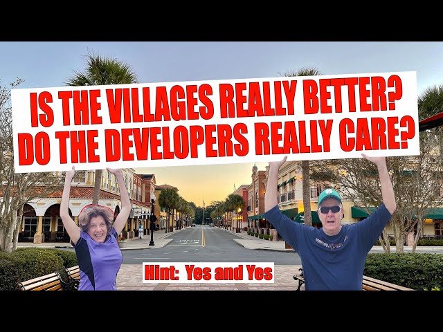 Is The Villages Really Better? And, Do The Developers Really Care?
