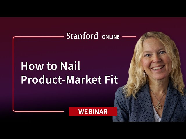 Stanford Webinar: If I build it, will they come? Understanding Product-Market Fit