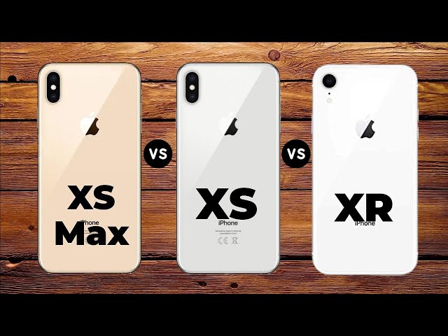 Apple iPhone XS Max Vs Apple iPhone XS Vs Apple iPhone XR