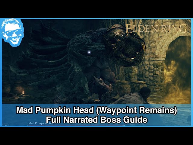 Mad Pumpkin Head (Waypoint Remains) - Narrated Boss Guide - Elden Ring [4k HDR]