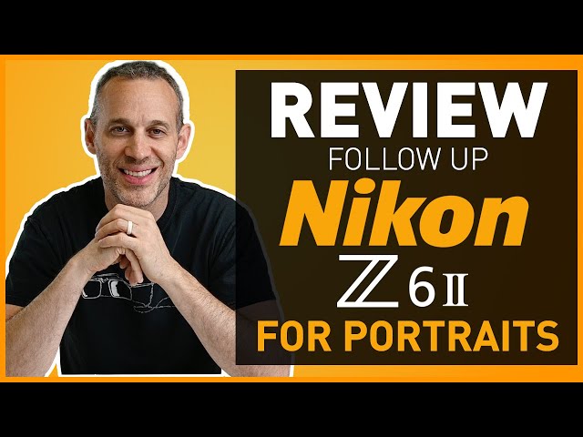 Nikon Z6ii Review Follow Up 6 Months Later