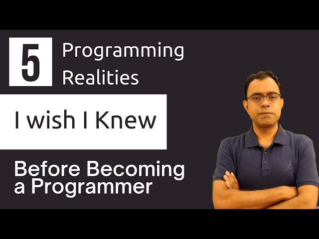 5 Programming realities I wish I knew before becoming a Programmer