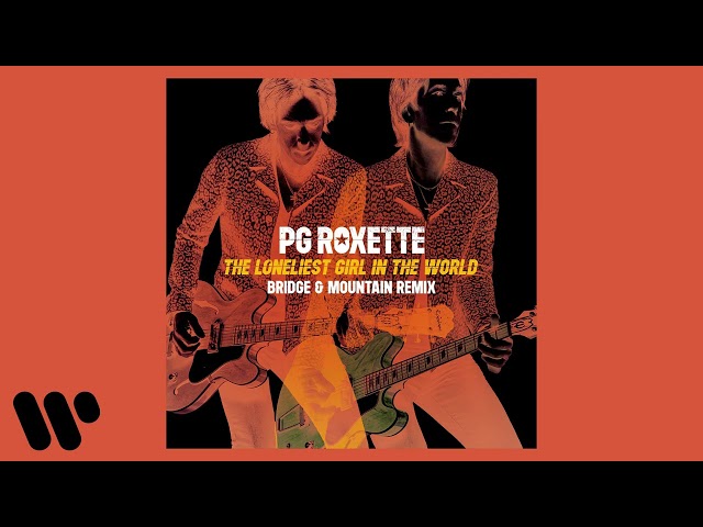 PG Roxette - The Loneliest Girl in The World (Remix)