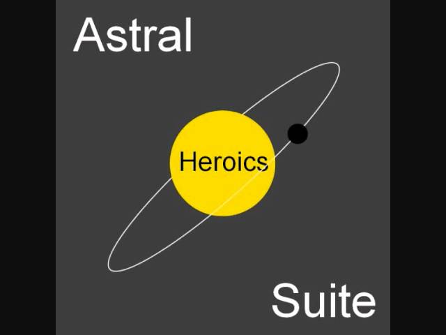 [Astral Suite] Heroics - Character Theme