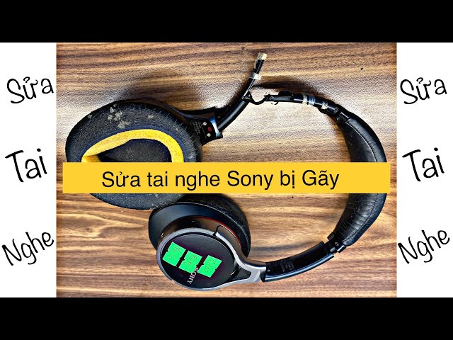 Sửa chữa tai nghe chuyên nghiệp tại SONGLONGMEDIA - Sửa tai nghe Sony bị Gẫy