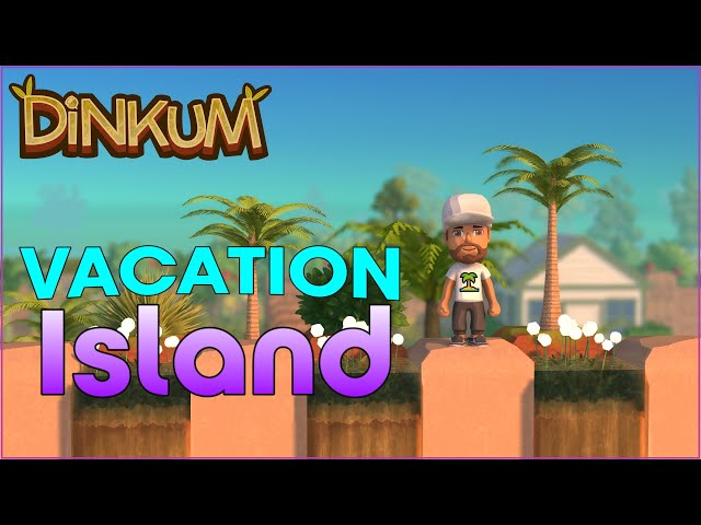 DINKUM  - Vacation Island, can we get AIRPORT?✈️