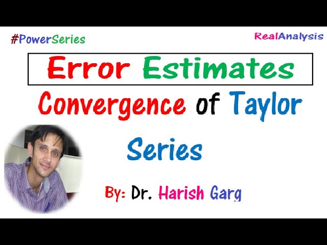 Error Estimates | Convergence of Taylor Series