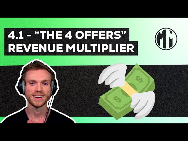 The 4 Offers | Module 4 - Revenue Multiplier™ [Video 1/3]