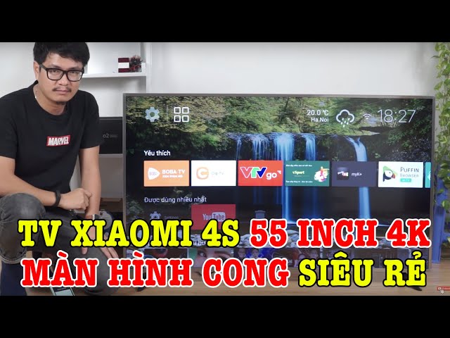 Mở hộp TV Xiaomi 4S 55' 4K Màn hình cong GIÁ RẺ KHÔNG TƯỞNG 9 TRIỆU RƯỠI