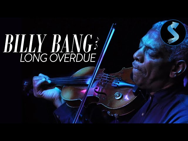 Billy Bang Long Overdue | Full Music Documentary | William Parker | Roy Campbell