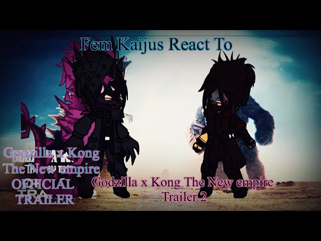 Female Kaijus React To Godzilla x Kong The new empire Official Trailer 2