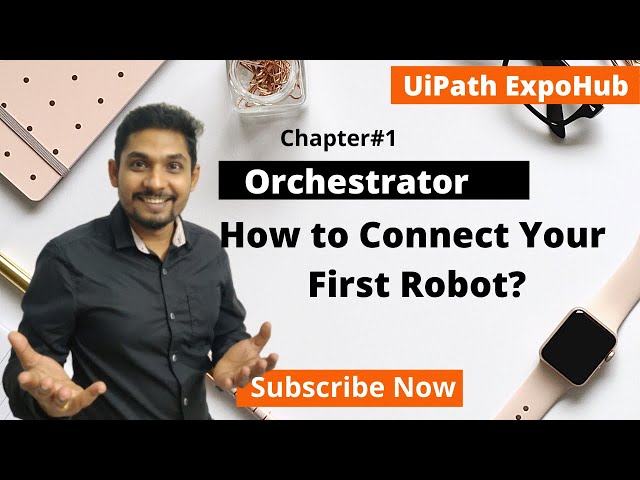 Uipath Orchestrator How to Connect Your First Robot - Chapter 1