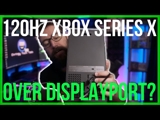 120Hz Fix For Xbox Series X Over DisplayPort...Maybe? HDMI to DP Adapter Tested!