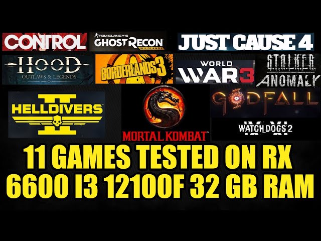 11 Games tested on RX 6600 I3 12100f