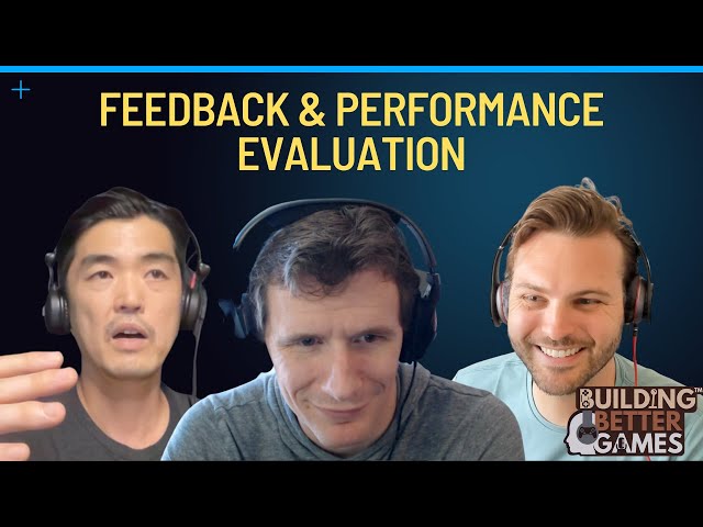 Feedback & Performance Evaluation | ft. Ben Carcich & Aaron Smith from Building Better Games