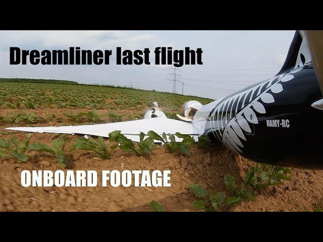 Last flight and crash of my RC Dreamliner, RAW ONBOARD FOOTAGE