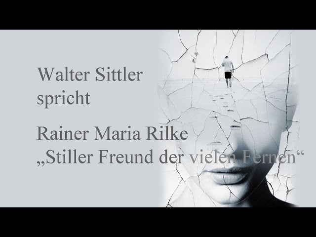 Rainer Maria Rilke „Stiller Freund der vielen Fernen“ (1922) II