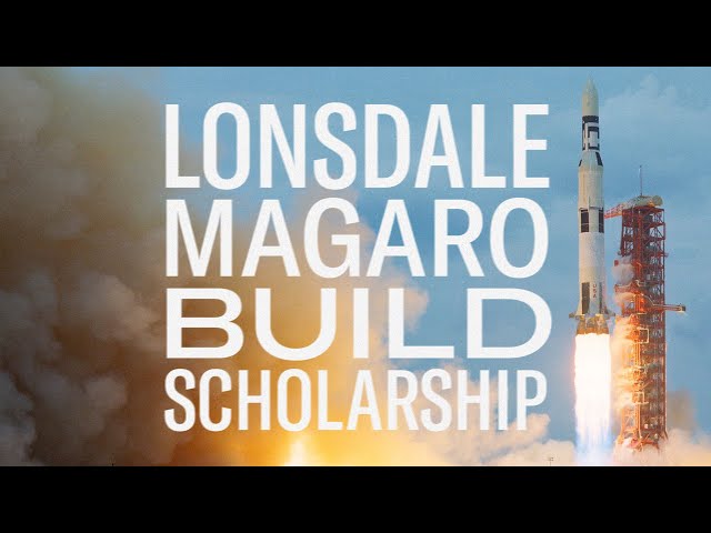 The Lonsdale Magaro Build Scholarship