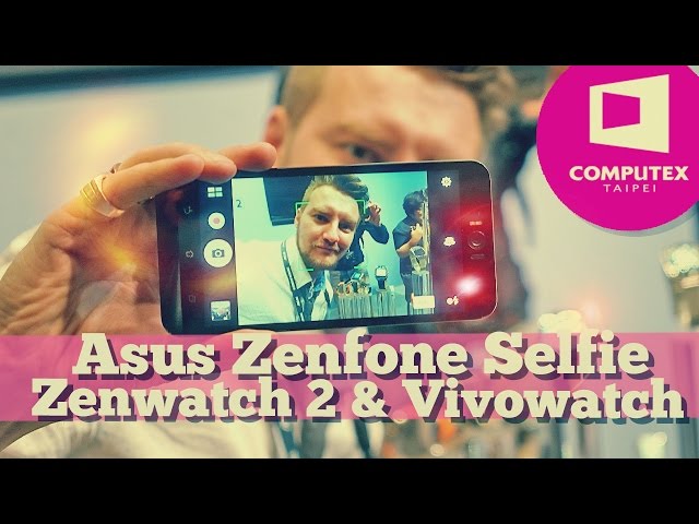 Взгляд на Asus Zenfone Selfie, Zenwatch 2 и Vivowatch с Computex 2015