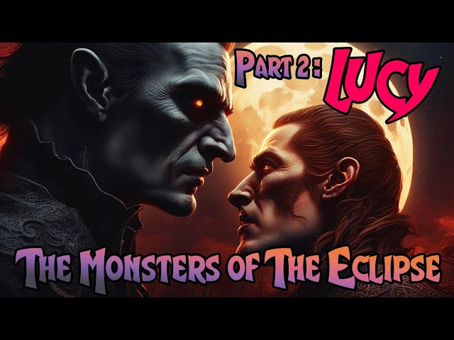The Monsters of the Eclipse - P2: "Lucy" - Original Audiodrama