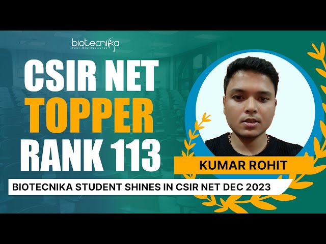 CSIR NET Topper Kumar Rohit Rank 113 - Biotecnika Student Shines in CSIR Dec 2023 Life Science Exam