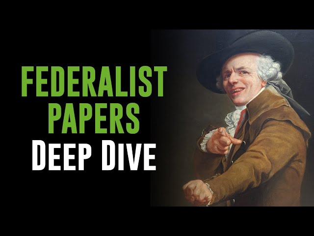 Deep Dive - The Federalist Papers