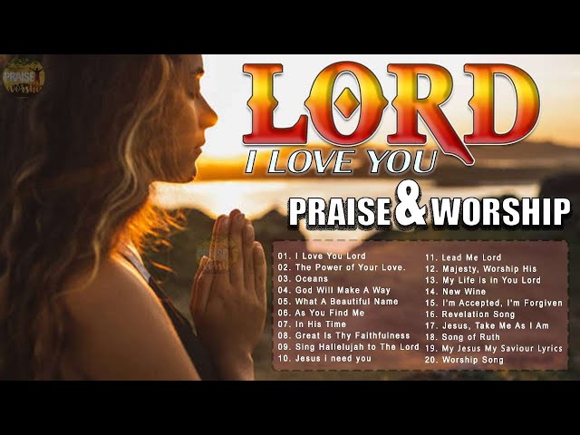 I NEED YOU, LORD 🙏 Reflection of Praise & Worship Songs Collection 🙏 Top 50 Praise And Worship Songs